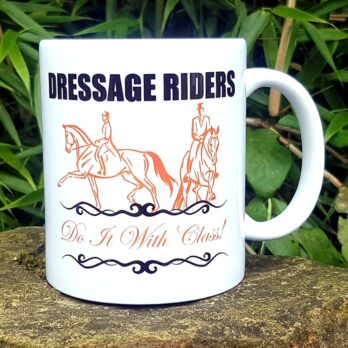 Funny Horse Mug - Dressage Riders Do It With Class