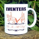 Funny Horse Mug – Eventers Do It All Day